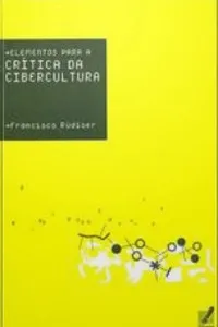 Elementos para a Crítica da Cibercultura