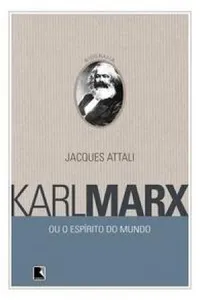 Karl Marx ou o Espírito do Mundo