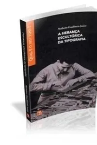A Herança Escultórica da Tipografia