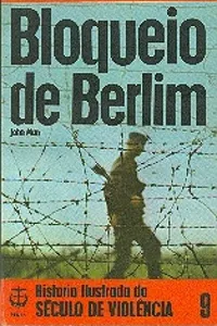 História Ilustrada do Século de Violência - 09 - Bloqueio de Berlim