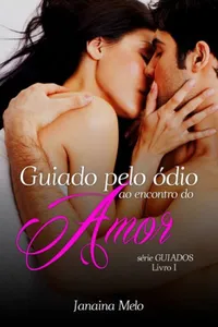 Guiado pelo Ódio ao Encontro do Amor