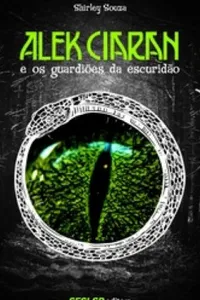 ALEK CIARAN E OS GUARDIÕES DA ESCURIDÃO
