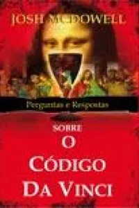 Perguntas e Respostas Sobre o Código da Vinci