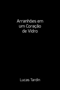 Arranhões em um Coração de Vidro