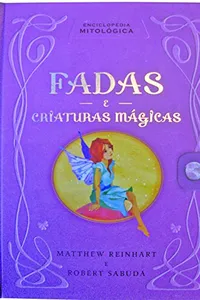 Enciclopédia Mitológica. Fadas e Criaturas Mágicas