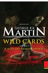 Wild cards: Livro 7: A mão do homem morto