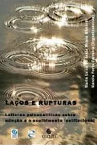 Laços e Rupturas. Leituras Psicanalíticas e o Acolhimento Institucional