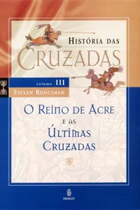 História das Cruzadas - Volume 3
