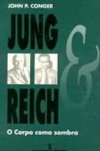 Jung e Reich: o corpo como sombra