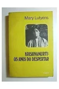 Krishnamurti; Os Anos do Despertar