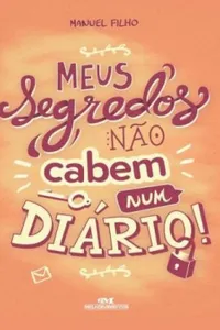 Meus Segredos Não Cabem Num Diário