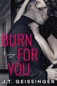 Cover of Burn for You by J.T. Geissinger