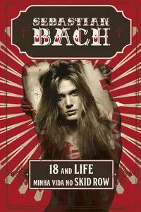 18 and Life. Minha Vida no Skid Row