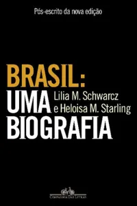 Brasil: Uma Biografia - Pós-Escrito