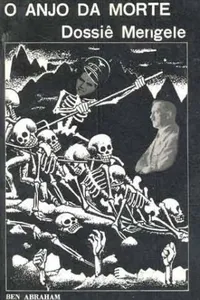 O Anjo da Morte - Dossiê Mengele