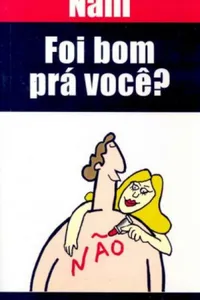 Foi bom prá você?