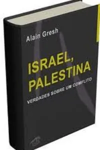 Israel, Palestina: Verdades sobre um conflito