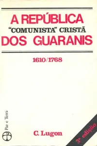 A República "Comunista Cristã dos Guaranis