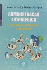 Administração estratégica: planejamento, ferramentas e implantação