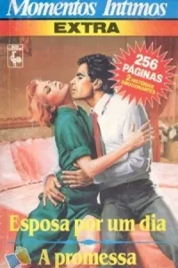 Esposa por Um Dia  /  A Promessa