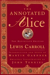 The Annotated Alice: The Definitive Edition