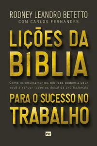 Lições da Bíblia para o sucesso no trabalho: Como os ensinamentos bíblicos podem ajudar você a vencer os desafios profissionais