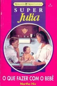 O que fazer com o bebê