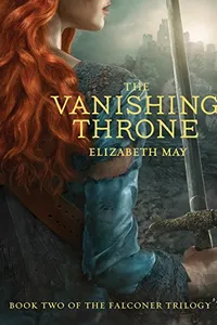 Cover of The Vanishing Throne: Book Two of the Falconer Trilogy by Elizabeth May