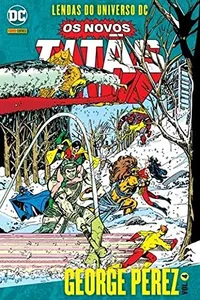 Os Novos Titãs: Lendas do Universo DC - George Pérez Vol. 4