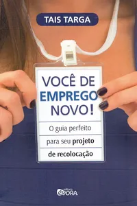 Você de emprego novo!: O guia perfeito para seu projeto de recolocação