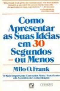 Como Apresentar Suas Ideias Em 30 Segundos Ou Menos