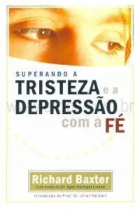 Superando a Tristeza e a Depressão com a Fé