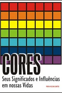 CORES: Seus Significados e Influências em Nossas Vidas