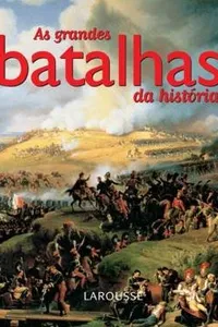 As Grandes Batalhas da História