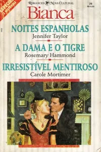 Noites Espanholas/A Dama e o Tigre/Irresistível Mentiroso