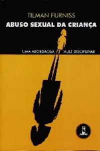 Abuso Sexual da Criança - uma abordagem multidisciplinar