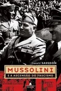 Mussolini e a Ascensão do Fascismo