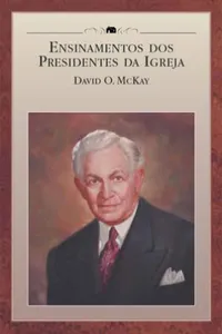 Ensinamento dos Presidentes da Igreja David O. McKay