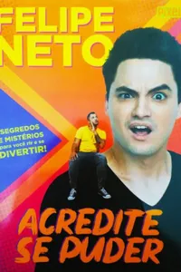 Felipe Neto - Acredite se Puder
