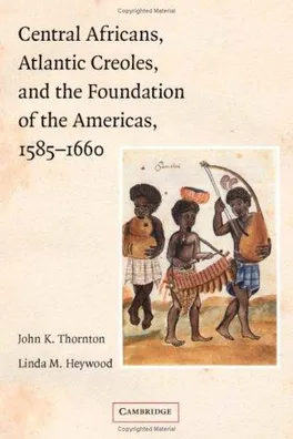 Capa de Central Africans, Atlantic Creoles, and the making of the Anglo-Dutch Americas, 1585-1660