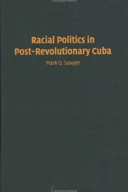 Capa de Racial politics in post-revolutionary Cuba