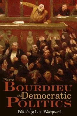 Capa de Pierre Bourdieu and Democratic Politics