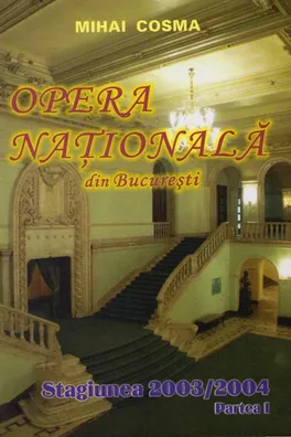 Capa de Opera Nationala din Bucuresti. Stagiunea 2003/2004. Partea I
