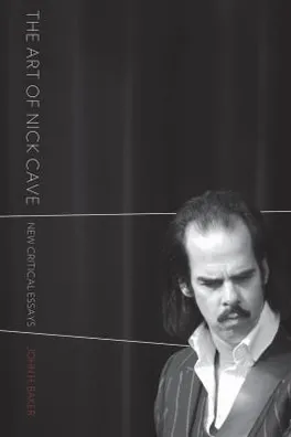 Capa de The Art Of Nick Cave New Critical Essays