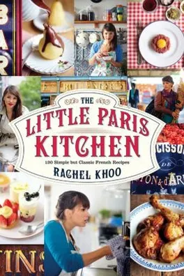 Cover of The Little Paris Kitchen 120 Simple But Classic French Recipes