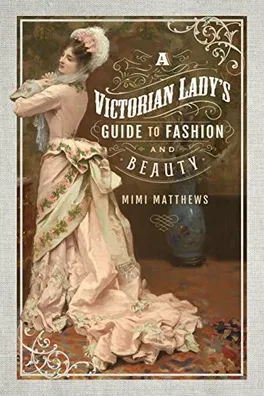 Capa de A Victorian Lady's Guide to Fashion and Beauty