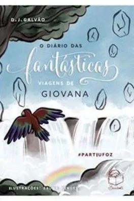 Cover of O diário das fantásticas viagens de Giovana: partiu Foz!