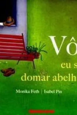 Cover of Vô, eu sei domar abelhas