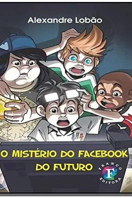 Capa de O mistério do facebook do futuro