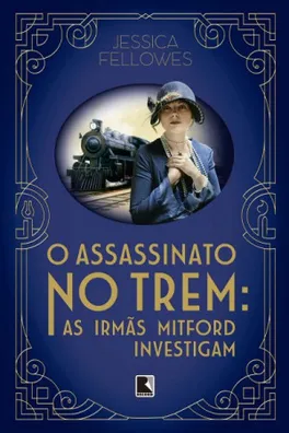 Capa de O Assassinato No Trem: As irmãs Mitford investigam